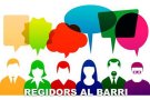 Properes reunions del programa “Regidors al barri” que apropa l’Ajuntament a la ciutadania