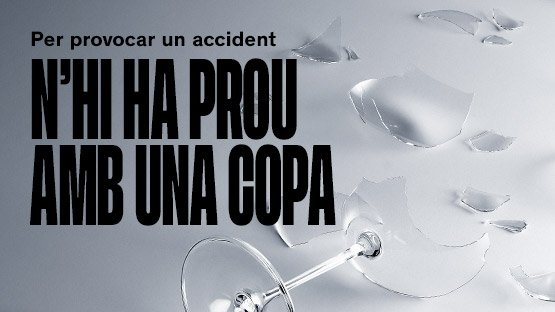 "Una copa i prou. Per provocar un accident n'hi ha prou amb una copa", nova campanya de conscienciació viària