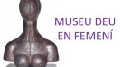 Visita comentada a l’exposició “El Museu Deu en femení” aquest proper divendres