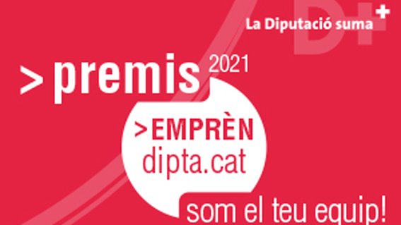 La Diputació convoca els Premis Emprèn 2021, una oportunitat per fer realitat projectes emprenedors nascuts a la demarcació
