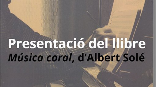 Presentació del llibre Música Coral d'Albert Solé