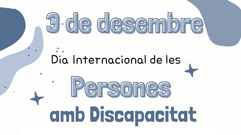 Dia Internacional de les Persones amb Discapacitat (3 de desembre)