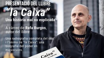 Presentació del llibre ”la Caixa”, una història mai no explicada a càrrec de Rafa Burgos